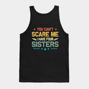 You Can't Scare Me I Have Four Sisters Funny Father's Day Tank Top